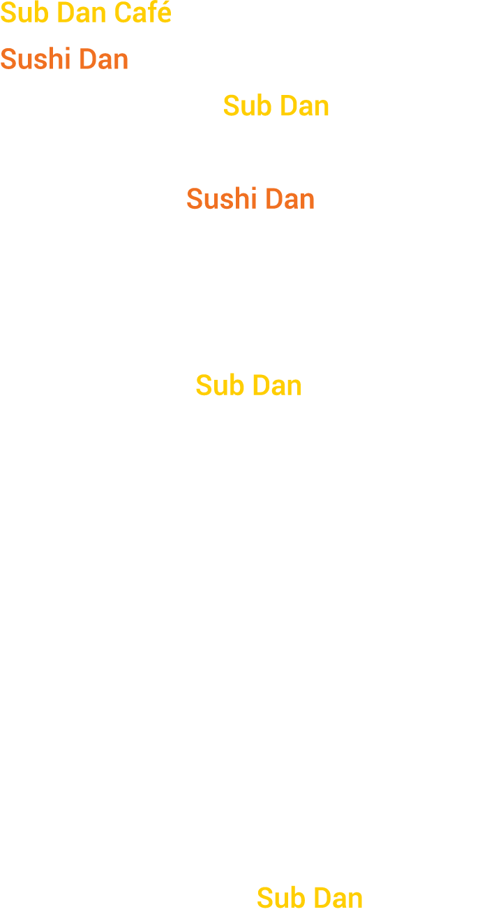 Sub Dan Café has been established by Sushi Dan which has been in business for past 20 years. Sub Dan is founded under the principles of business established by Sushi Dan. Fresh ingredients, unique spreads, flavors, and most of all providing a healthy source of foods made daily to our customers. Sub Dan only uses Boar’s Head Brand meats and cheeses which are considered by many to be the best source of deli counter meats and cheeses. We offer vegan and vegetarian salad options, breakfast subs, various café drinks, and dessert items. Try one of our specialty subs and you will not be able to resist the temptation to come back for more. A local business founded by the local people for everyone, Sub Dan.